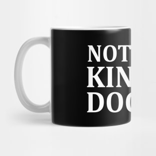 Not That Kind of Doctor Mug